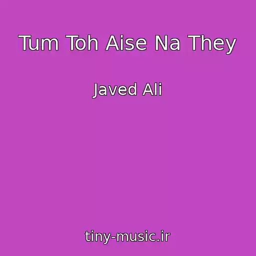 کاور آهنگ Tum Toh Aise Na They از Javed Ali