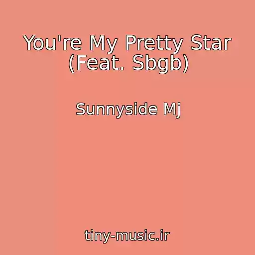 کاور آهنگ You're My Pretty Star (Feat. Sbgb) از Sunnyside Mj