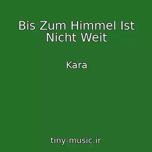 کاور آهنگ Bis Zum Himmel Ist Nicht Weit از Kara