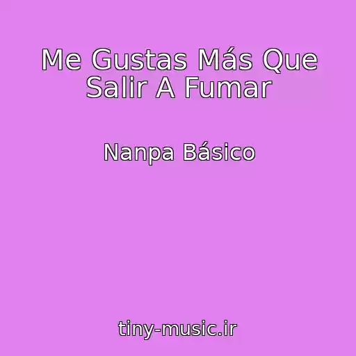 کاور آهنگ Me Gustas Más Que Salir A Fumar از Nanpa Básico