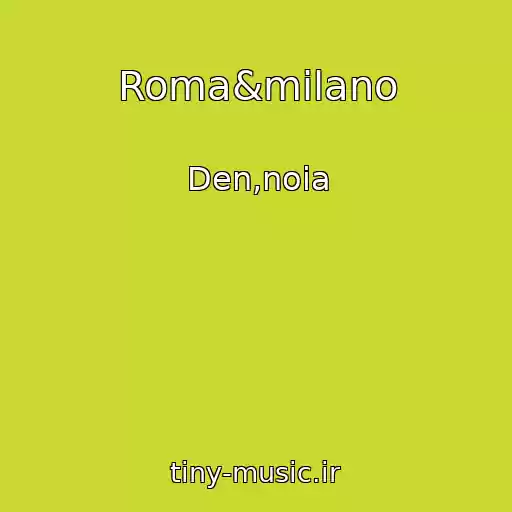 کاور آهنگ Roma&milano از Den,noia