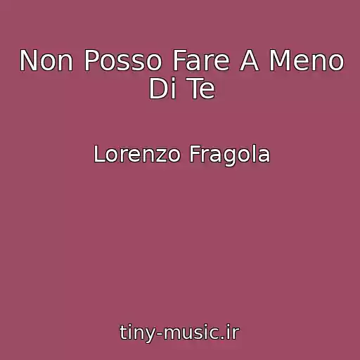 کاور آهنگ Non Posso Fare A Meno Di Te از Lorenzo Fragola