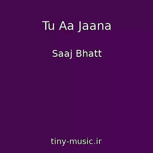 کاور آهنگ Tu Aa Jaana از Saaj Bhatt