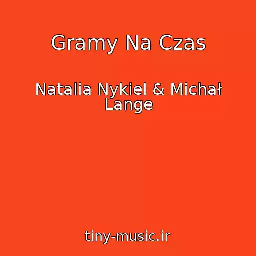 کاور آهنگ Gramy Na Czas از Natalia Nykiel & Michał Lange