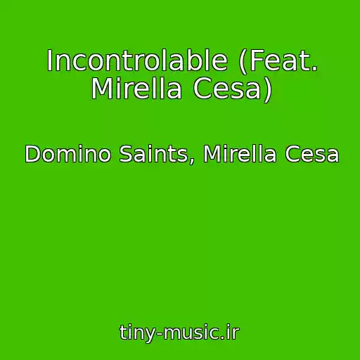 کاور آهنگ Incontrolable (Feat. Mirella Cesa) از Domino Saints, Mirella Cesa