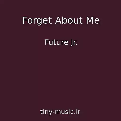 کاور آهنگ Forget About Me از Future Jr.