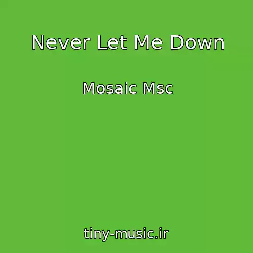 کاور آهنگ Never Let Me Down از Mosaic Msc
