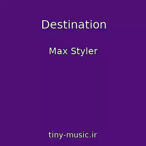 کاور آهنگ Destination از Max Styler