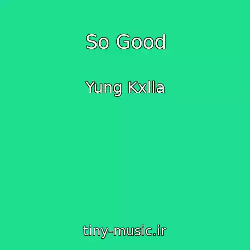 کاور آهنگ So Good از Yung Kxlla