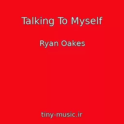 کاور آهنگ Talking To Myself از Ryan Oakes