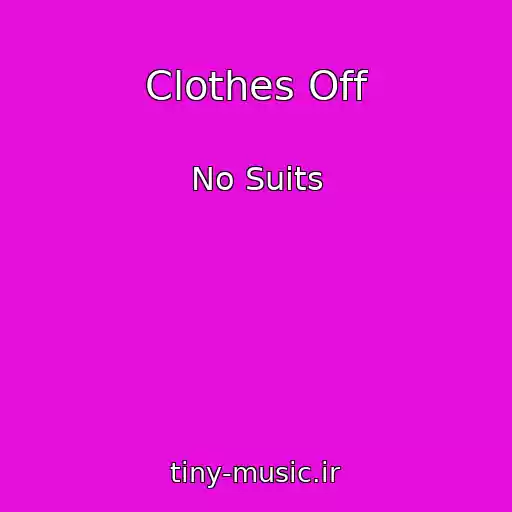 کاور آهنگ Clothes Off از No Suits