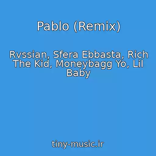 کاور آهنگ Pablo (Remix) از Rvssian, Sfera Ebbasta, Rich The Kid, Moneybagg Yo, Lil Baby