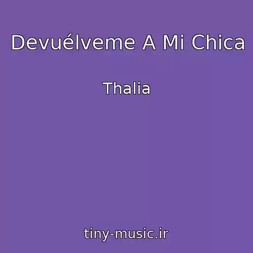 کاور آهنگ Devuélveme A Mi Chica از Thalia