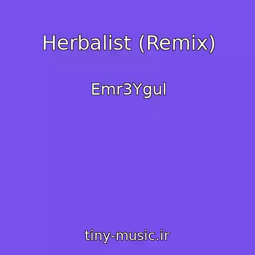 کاور آهنگ Herbalist (Remix) از Emr3Ygul