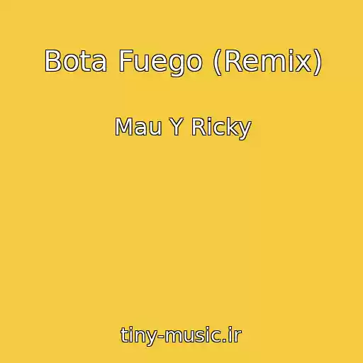 کاور آهنگ Bota Fuego (Remix) از Mau Y Ricky