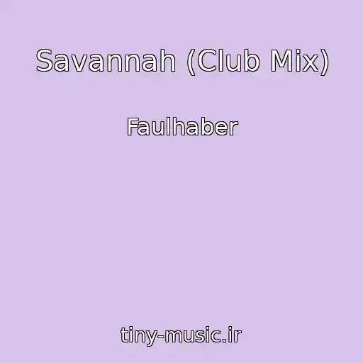 کاور آهنگ Savannah (Club Mix) از Faulhaber