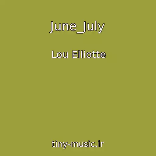 کاور آهنگ June_July از Lou Elliotte