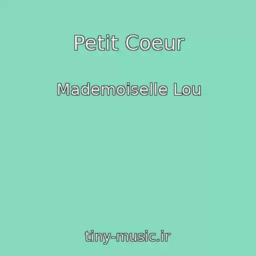 کاور آهنگ Petit Coeur از Mademoiselle Lou