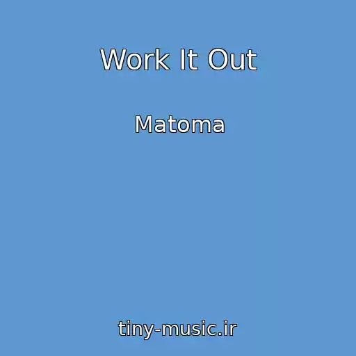 کاور آهنگ Work It Out از Matoma
