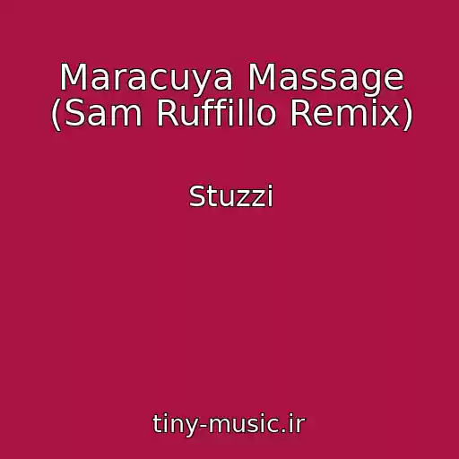 کاور آهنگ Maracuya Massage (Sam Ruffillo Remix) از Stuzzi