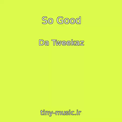 کاور آهنگ So Good از Da Tweekaz