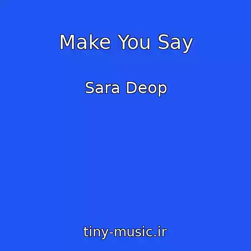 کاور آهنگ Make You Say از Sara Deop