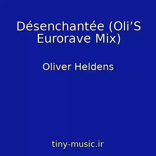 کاور آهنگ Désenchantée (Oli’S Eurorave Mix) از Oliver Heldens
