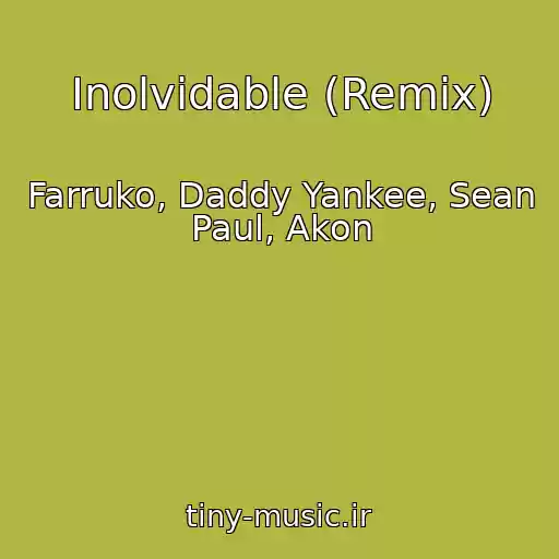 کاور آهنگ Inolvidable (Remix) از Farruko, Daddy Yankee, Sean Paul, Akon