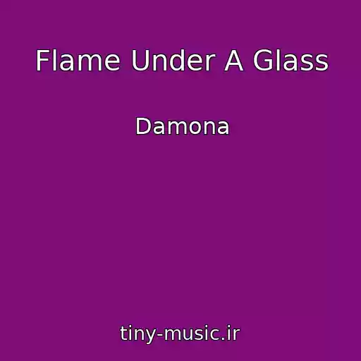 کاور آهنگ Flame Under A Glass از Damona