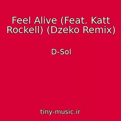 کاور آهنگ Feel Alive (Feat. Katt Rockell) (Dzeko Remix) از D-Sol