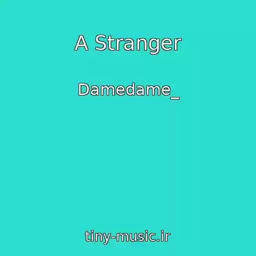 کاور آهنگ A Stranger از Damedame_