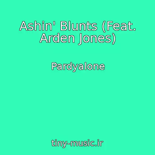 کاور آهنگ Ashin' Blunts (Feat. Arden Jones) از Pardyalone