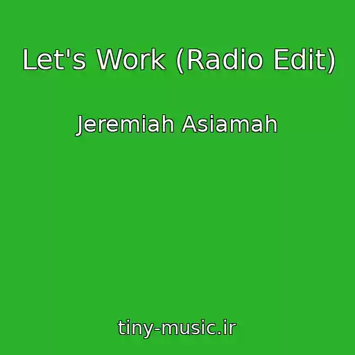 کاور آهنگ Let's Work (Radio Edit) از Jeremiah Asiamah