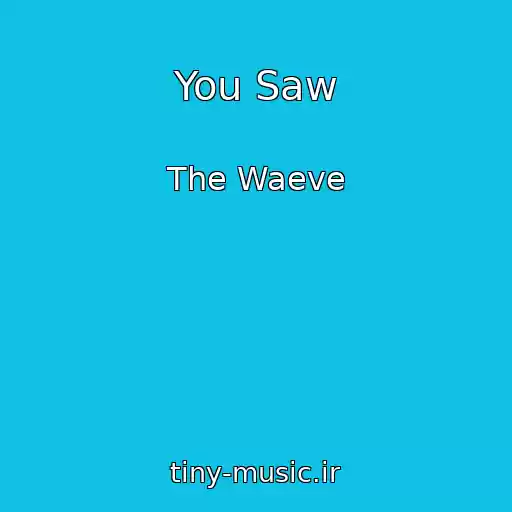کاور آهنگ You Saw از The Waeve