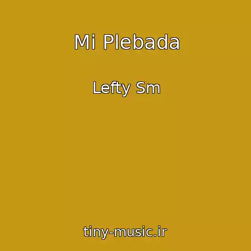 کاور آهنگ Mi Plebada از Lefty Sm
