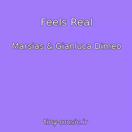 کاور آهنگ Feels Real از Marsias & Gianluca Dimeo