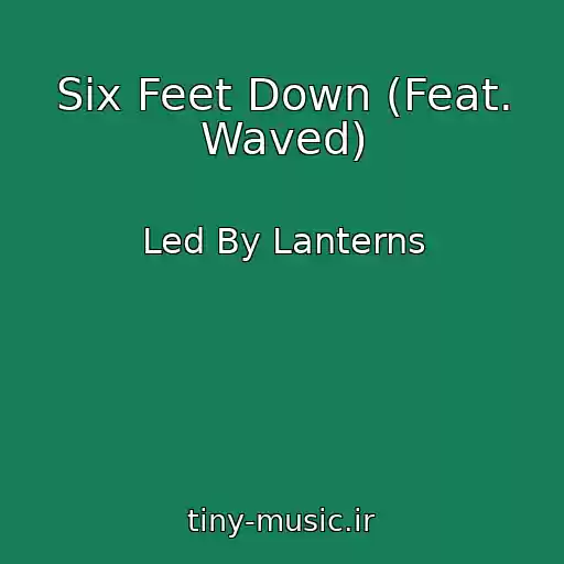 کاور آهنگ Six Feet Down (Feat. Waved) از Led By Lanterns
