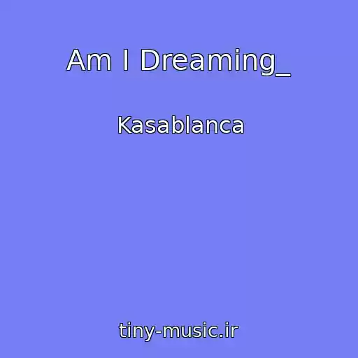 کاور آهنگ Am I Dreaming_ از Kasablanca