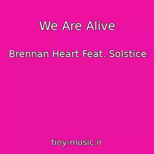 کاور آهنگ We Are Alive از Brennan Heart Feat. Solstice