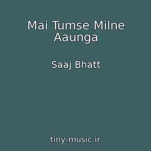 کاور آهنگ Mai Tumse Milne Aaunga از Saaj Bhatt