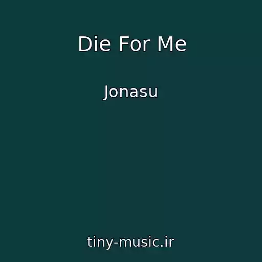 کاور آهنگ Die For Me از Jonasu