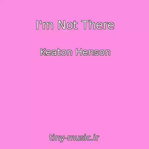 کاور آهنگ I'm Not There از Keaton Henson