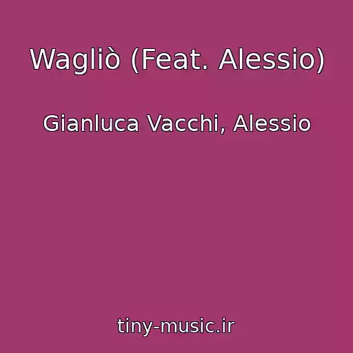 کاور آهنگ Wagliò (Feat. Alessio) از Gianluca Vacchi, Alessio