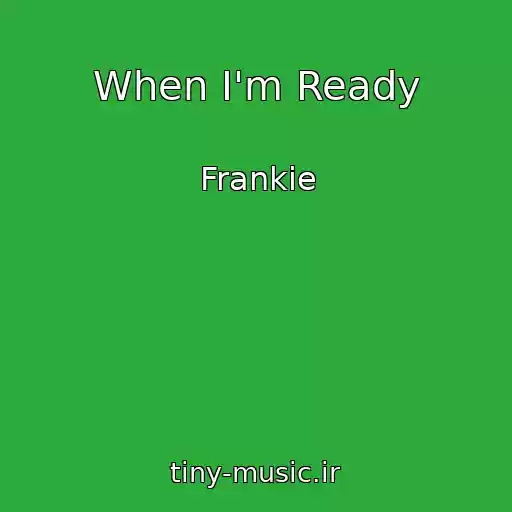 کاور آهنگ When I'm Ready از Frankie