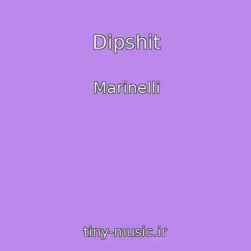 کاور آهنگ Dipshit از Marinelli