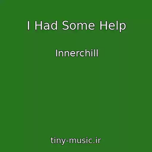 کاور آهنگ I Had Some Help از Innerchill