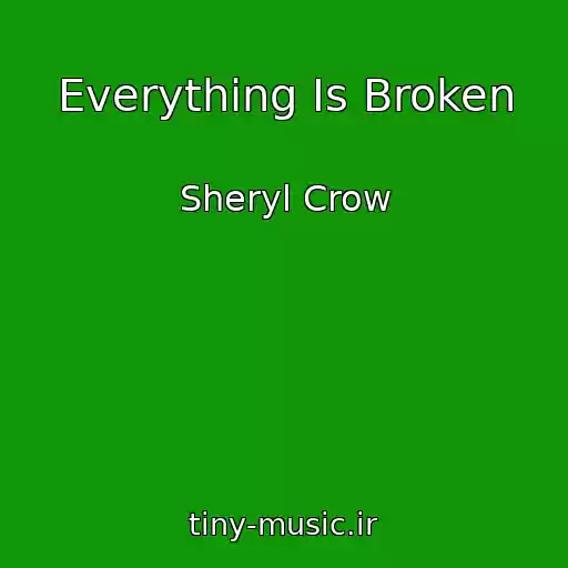 کاور آهنگ Everything Is Broken از Sheryl Crow