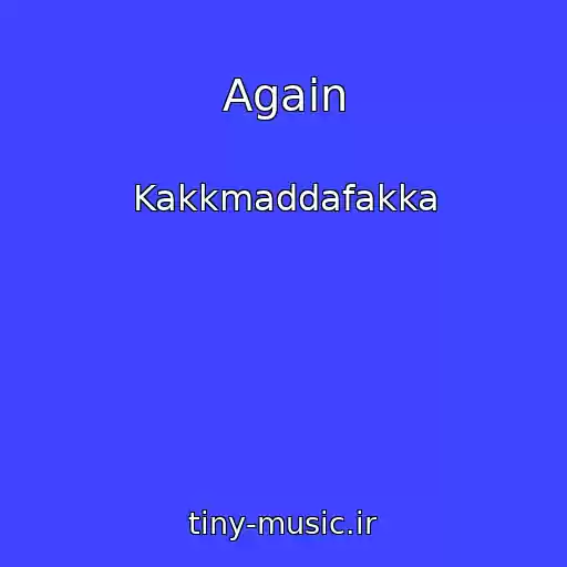 کاور آهنگ Again از Kakkmaddafakka
