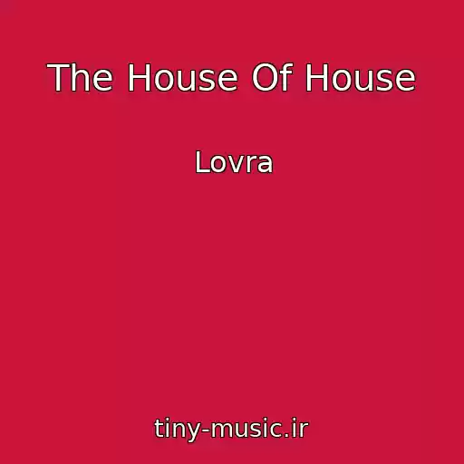 کاور آهنگ The House Of House از Lovra