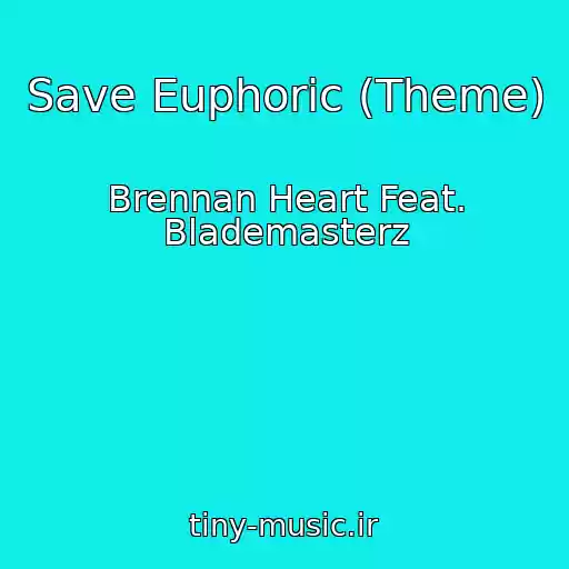 کاور آهنگ Save Euphoric (Theme) از Brennan Heart Feat. Blademasterz